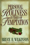 Personal Holiness in Times of Temptation - Wilkinson, Bruce, Dr.