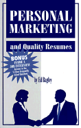 Personal Marketing and Quality Resumes: It's Not Just What You Say, But How You Say It That Counts - Bagley, Ed (Preface by)