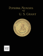 Personal Memoirs of U.S. Grant Volume 1/2: Large Print Edition