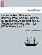 Personal Narrative of a Journey from India to England, by Bussorah. Astrakhan and St. Petersburgh in the Year 1824. [With Illustrations.]