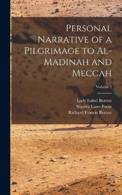 Personal Narrative of a Pilgrimage to Al-Madinah and Meccah; Volume 2 - Burton, Richard Francis, and Lane-Poole, Stanley, and Burton, Lady Isabel