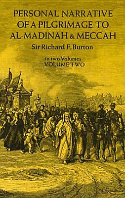 Personal Narrative of a Pilgrimage to Al-Madinah and Meccah, Volume Two - Burton, Richard, Sir
