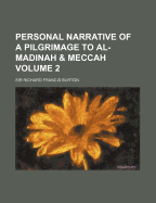 Personal Narrative of a Pilgrimage to Al-Madinah & Meccah Volume 2