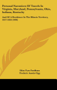 Personal Narratives Of Travels In Virginia, Maryland, Pennsylvania, Ohio, Indiana, Kentucky: And Of A Residence In The Illinois Territory, 1817-1818 (1906)