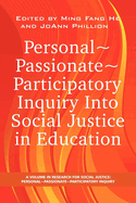 Personal Passionate Participatory Inquiry Into Social Justice in Education