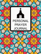 Personal Prayer Journal: Classic Mandala Floral Design with Calendar 2018-2019, Daily Guide for Prayer, Praise and Thanks Workbook: Size 8.5x11 Inches Extra Large Made in USA