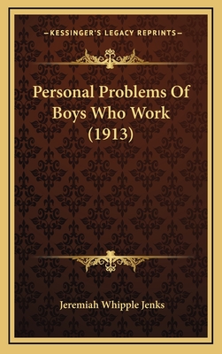 Personal Problems of Boys Who Work (1913) - Jenks, Jeremiah Whipple