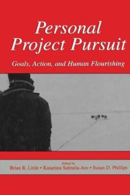 Personal Project Pursuit: Goals, Action, and Human Flourishing - Little, Brian R (Editor), and Salmela-Aro, Katariina (Editor), and Phillips, Susan D (Editor)