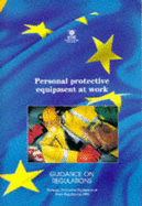 Personal Protective Equipment at Work: Personal Protective Equipment at Work Regulations 1992 - Guidance on Regulations