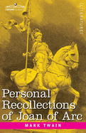 Personal Recollections of Joan of Arc: by the Sieur Louis de Conte