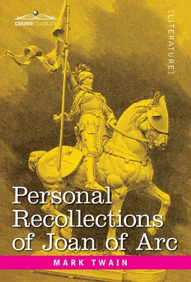 Personal Recollections of Joan of Arc: by the Sieur Louis de Conte - Twain, Mark