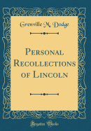 Personal Recollections of Lincoln (Classic Reprint)