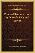 Personal Reminiscences by O'Keefe, Kelly and Taylor