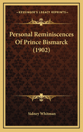 Personal Reminiscences of Prince Bismarck (1902)