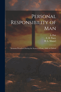 Personal Responsibility of Man: Sermons Preached During the Season of Lent, 1868, in Oxford