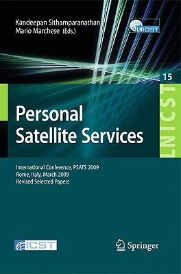 Personal Satellite Services: International Conference, PSATS 2009, Rome, Italy, March 18-19, 2009, Revised Selected Papers - Sithamparanathan, Kandeepan (Editor), and Marchese, Mario (Editor)