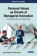 Personal Values as Drivers of Managerial Innovation: Emerging Research and Opportunities