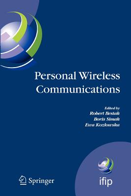 Personal Wireless Communications: The 12th Ifip International Conference on Personal Wireless Communications (Pwc 2007), Prague, Czech Republic, September 2007 - Bestak, Robert (Editor), and Simak, Boris (Editor), and Kozlowska, Ewa (Editor)