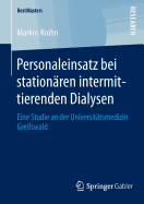 Personaleinsatz Bei Stationren Intermittierenden Dialysen: Eine Studie an Der Universittsmedizin Greifswald