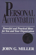 Personality Accountability: Powerful and Practical Ideas for You and Your Organization - Miller, John G.
