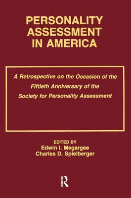 Personality Assessment in America: A Retrospective on the Occasion of the Fiftieth Anniversary of the Society for Personality Assessment - Megargee, Edwin I, Ph.D. (Editor), and Spielberger, Charles D (Editor)
