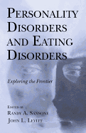 Personality Disorders and Eating Disorders: Exploring the Frontier