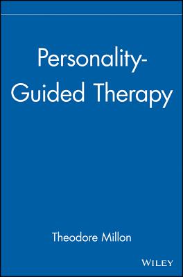 Personality-Guided Therapy - Millon, Theodore