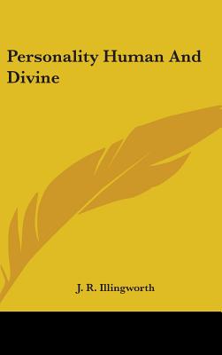 Personality Human And Divine - Illingworth, J R