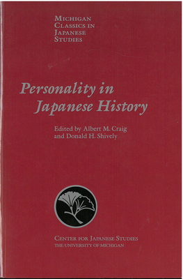 Personality in Japanese History: Volume 13 - Craig, Albert (Editor), and Shively, Donald H (Editor)