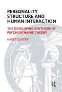 Personality Structure and Human Interaction: The Developing Synthesis of Psychodynamic Theory