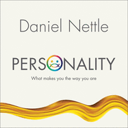 Personality: What Makes You the Way You Are