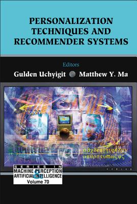 Personalization Techniques and Recommender Systems - Uchyigit, Gulden (Editor), and Ma, Matthew Y (Editor)