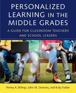 Personalized Learning in the Middle Grades: A Guide for Classroom Teachers and School Leaders