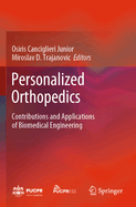 Personalized Orthopedics: Contributions and Applications of Biomedical Engineering