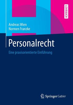 Personalrecht: Eine Praxisorientierte Einfuhrung - Wien, Andreas, and Franzke, Normen