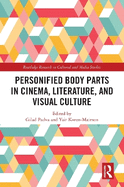 Personified Body Parts in Cinema, Literature, and Visual Culture