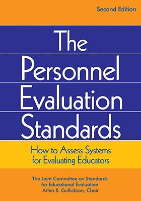 Personnel Evaluation Standards: How to Assess Systems for Evaluating Educators - Gullickson, Arlen R R