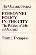 Personnel Policy in the City: The Politics of Jobs in Oakland (Oakland Project)