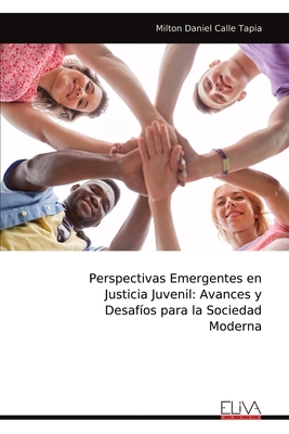 Perspectivas Emergentes en Justicia Juvenil: Avances y Desafos para la Sociedad Moderna - Calle Tapia, Milton Daniel