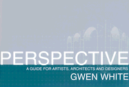 Perspective: A Guide for Artists, Architects and Designers
