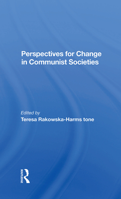 Perspectives For Change In Communist Societies - Rakowska-harmstone, Theresa, and Rakowska-Harmstone, Teresa