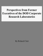 Perspectives from Former Executives of the Dod Corporate Research Laboratories