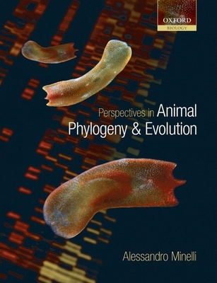 Perspectives in Animal Phylogeny and Evolution - Minelli, Alessandro