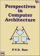 Perspectives in Computer Architecture - Rao, P. V. S.