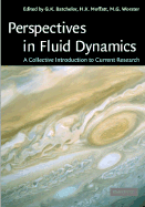 Perspectives in Fluid Dynamics: A Collective Introduction to Current Research - Batchelor, G K (Editor), and Moffatt, H K (Editor), and Worster, M G (Editor)