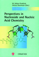 Perspectives in Nucleoside and Nucleic Acid Chemistry - Kisakurek, M Volkan (Editor), and Kisak]rek, M Volkan (Editor), and Rosemeyer, Helmut (Editor)