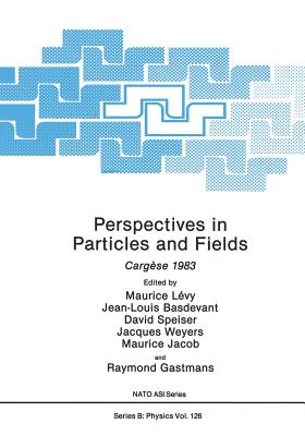 Perspectives in Particles and Fields: Cargse 1983 - Lvy, Maurice (Editor), and Basdevant, Jean-Louis (Editor), and Speiser, David (Editor)