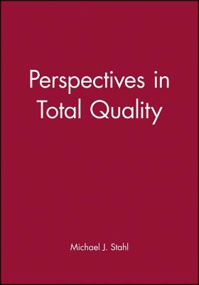 Perspectives in Total Quality - Stahl, Michael J, Dr., DC (Editor)