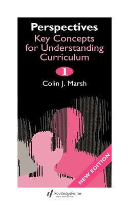 Perspectives: Key Concepts for Understanding the Curriculum - Marsh, Colin