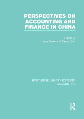 Perspectives on Accounting and Finance in China (RLE Accounting) - Blake, John (Editor), and Gao, Simon (Editor)